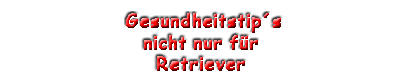 Gesundheitstips rund um den Hund, nicht nur für FCR.